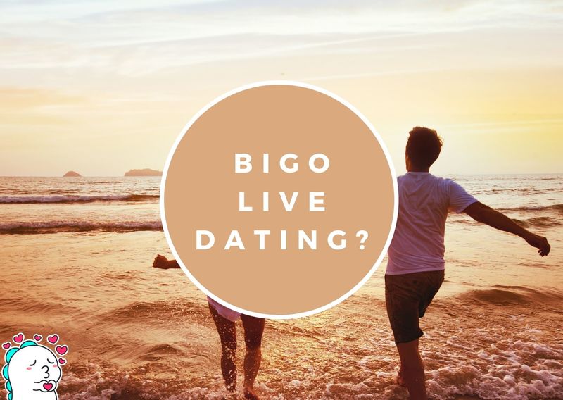 BIGO Live Dating