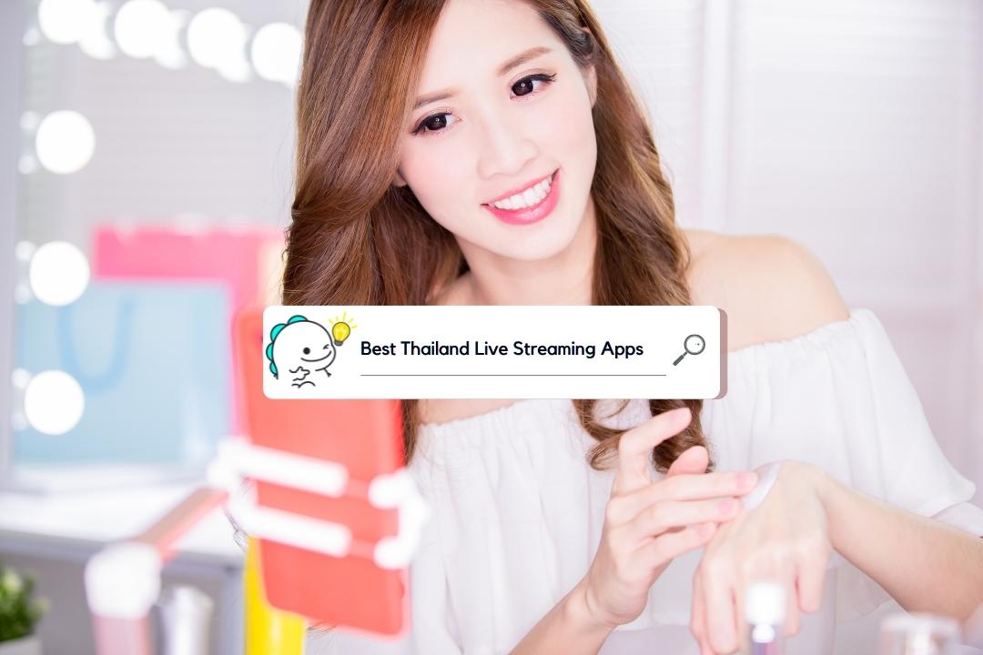 Best Thailand Live Streaming Apps