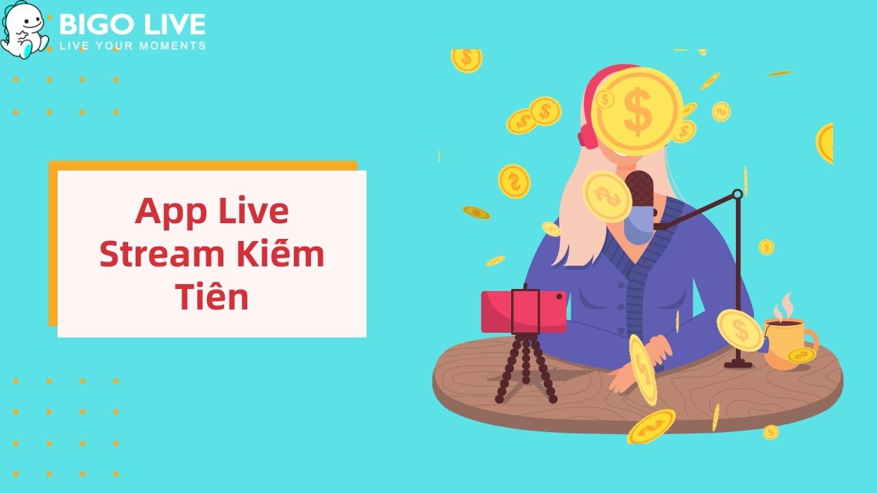 App Live Stream Kiếm Tiền